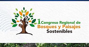 Concluyo Congreso Regional de Bosques y Paisajes Sostenibles