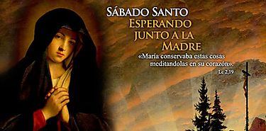 Sbado Santo Esperamos con Mara