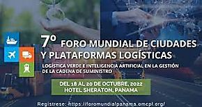 7° Foro Mundial de Ciudades y Plataformas Logísticas 7° Foro Mundial de Ciudades y Plataformas Logísticas